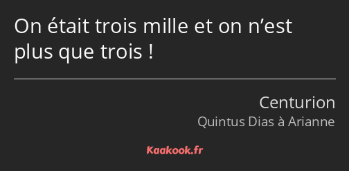 On était trois mille et on n’est plus que trois !