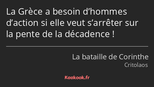 La Grèce a besoin d’hommes d’action si elle veut s’arrêter sur la pente de la décadence !