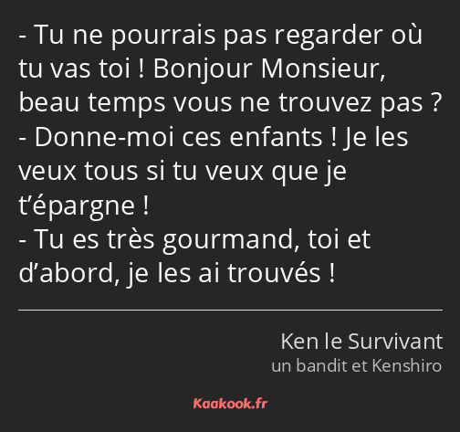 Tu ne pourrais pas regarder où tu vas toi ! Bonjour Monsieur, beau temps vous ne trouvez pas…