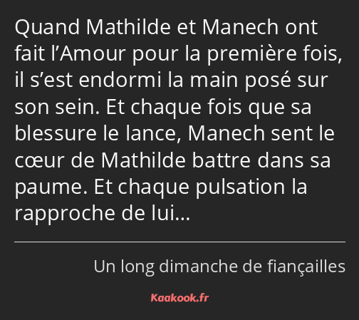 Quand Mathilde et Manech ont fait l’Amour pour la première fois, il s’est endormi la main posé sur…