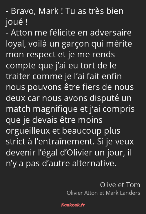 Bravo, Mark ! Tu as très bien joué ! Atton me félicite en adversaire loyal, voilà un garçon qui…