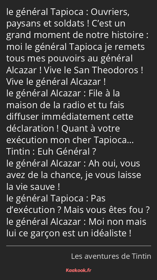 Ouvriers, paysans et soldats ! C’est un grand moment de notre histoire : moi le général Tapioca je…