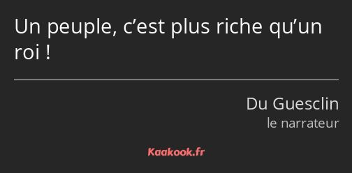 Un peuple, c’est plus riche qu’un roi !