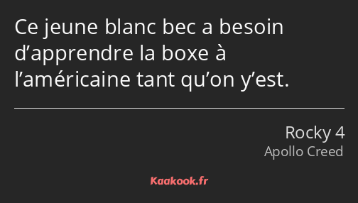 Ce jeune blanc bec a besoin d’apprendre la boxe à l’américaine tant qu’on y’est.