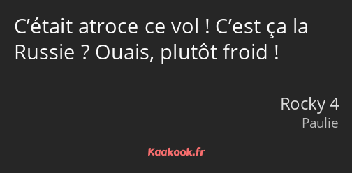 C’était atroce ce vol ! C’est ça la Russie ? Ouais, plutôt froid !