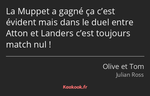 La Muppet a gagné ça c’est évident mais dans le duel entre Atton et Landers c’est toujours match…