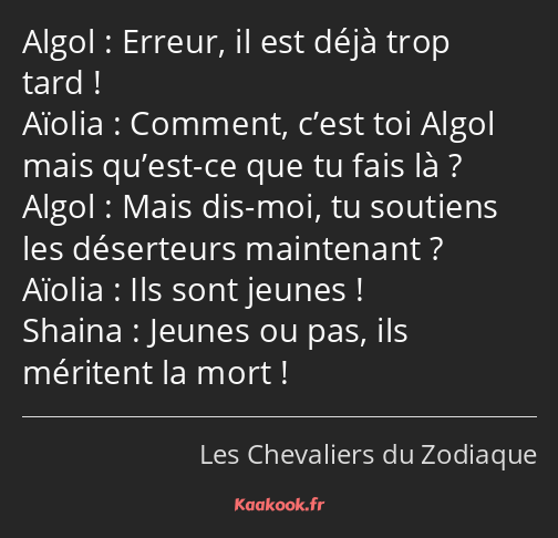 Erreur, il est déjà trop tard ! Comment, c’est toi Algol mais qu’est-ce que tu fais là ? Mais dis…