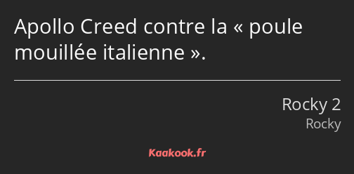 Apollo Creed contre la poule mouillée italienne.