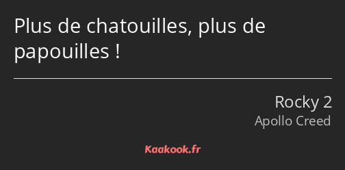 Plus de chatouilles, plus de papouilles !