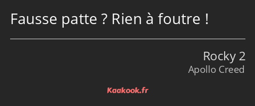 Fausse patte ? Rien à foutre !