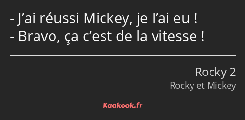 J’ai réussi Mickey, je l’ai eu ! Bravo, ça c’est de la vitesse !