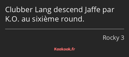 Clubber Lang descend Jaffe par K.O. au sixième round.