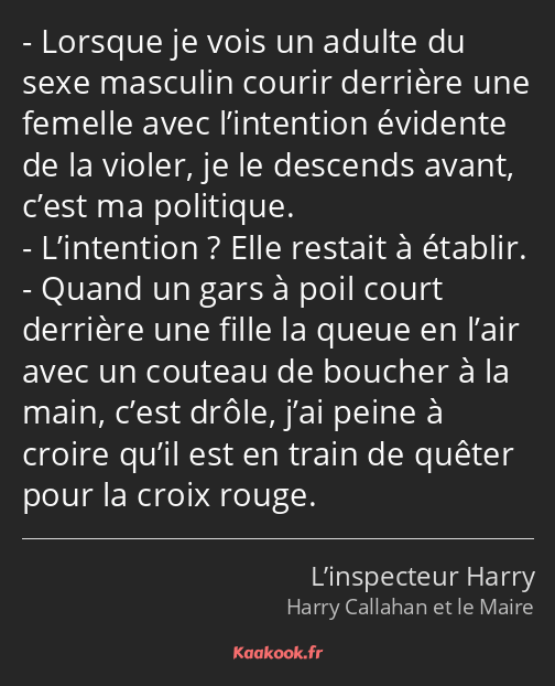 Lorsque je vois un adulte du sexe masculin courir derrière une femelle avec l’intention évidente de…