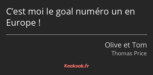 C’est moi le goal numéro un en Europe !