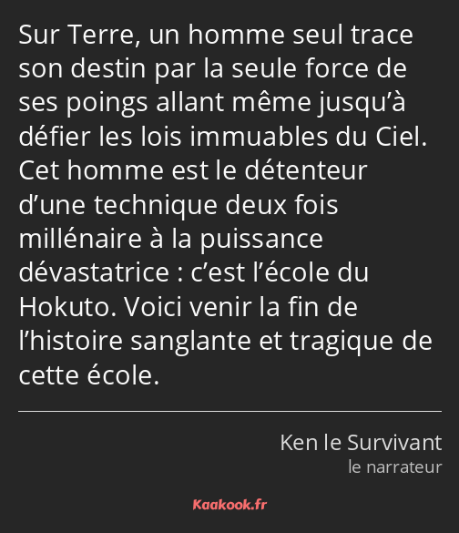 Sur Terre, un homme seul trace son destin par la seule force de ses poings allant même jusqu’à…