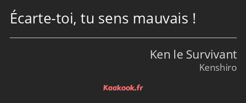 Écarte-toi, tu sens mauvais !