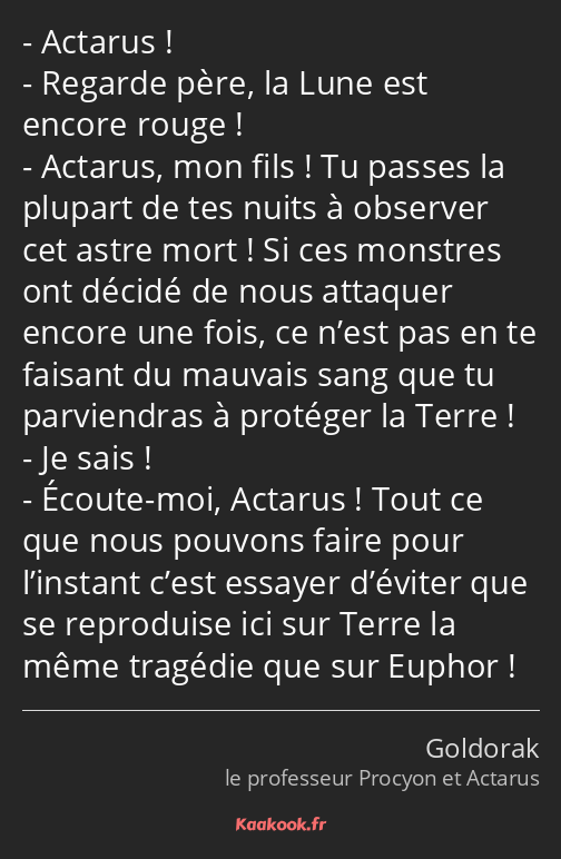 Actarus ! Regarde père, la Lune est encore rouge ! Actarus, mon fils ! Tu passes la plupart de tes…