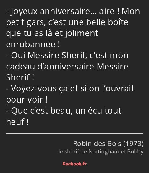 Joyeux anniversaire… aire ! Mon petit gars, c’est une belle boîte que tu as là et joliment…