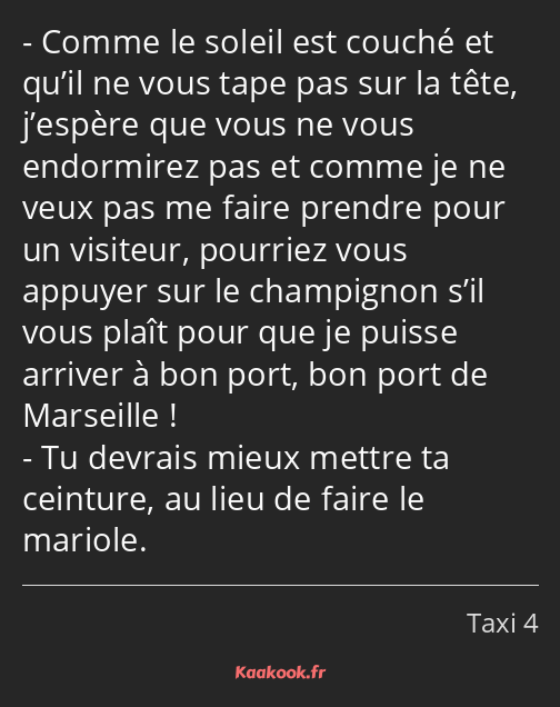 Comme le soleil est couché et qu’il ne vous tape pas sur la tête, j’espère que vous ne vous…