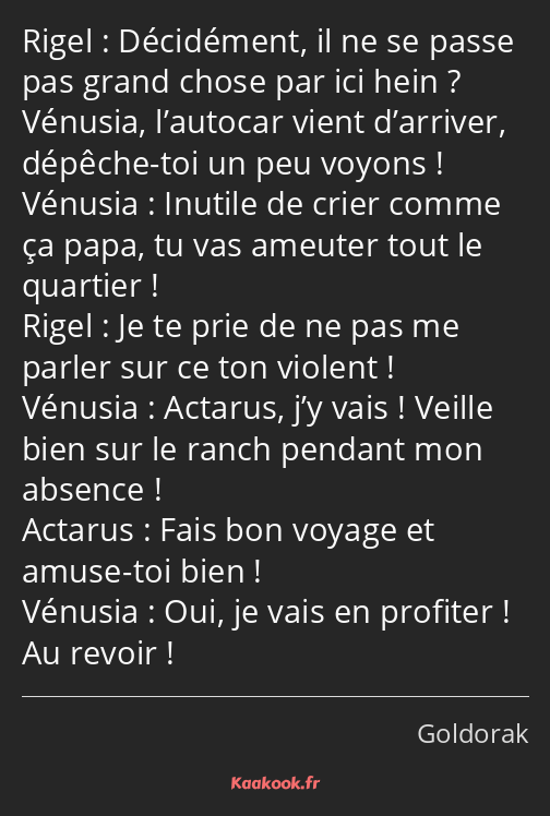 Décidément, il ne se passe pas grand chose par ici hein ? Vénusia, l’autocar vient d’arriver…