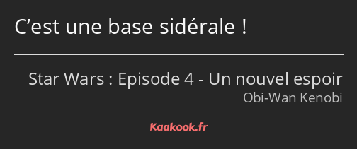 C’est une base sidérale !