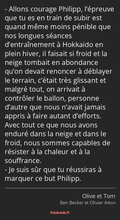 Allons courage Philipp, l’épreuve que tu es en train de subir est quand même moins pénible que nos…