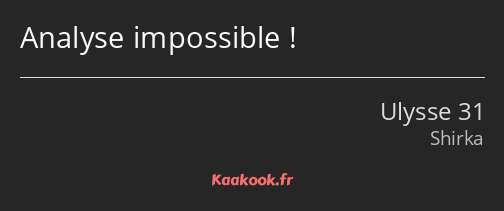Analyse impossible !