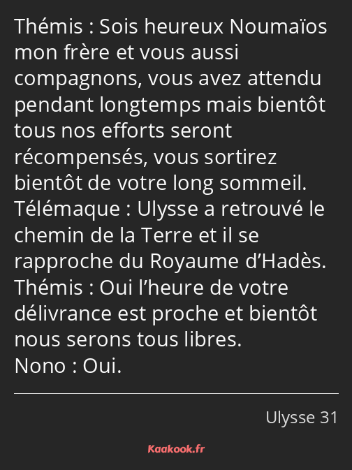 Sois heureux Noumaïos mon frère et vous aussi compagnons, vous avez attendu pendant longtemps mais…