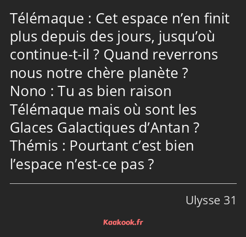 Cet espace n’en finit plus depuis des jours, jusqu’où continue-t-il ? Quand reverrons nous notre…