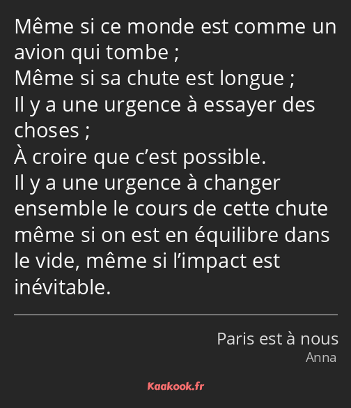 Même si ce monde est comme un avion qui tombe ; Même si sa chute est longue ; Il y a une urgence à…