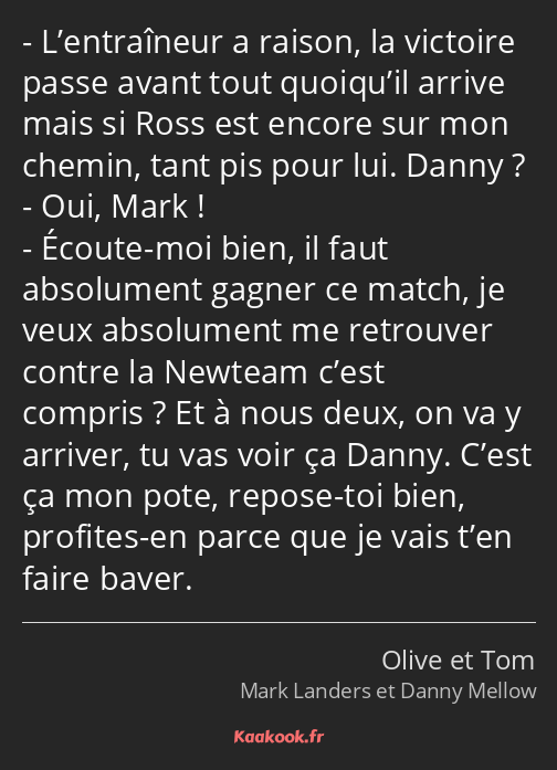 L’entraîneur a raison, la victoire passe avant tout quoiqu’il arrive mais si Ross est encore sur…