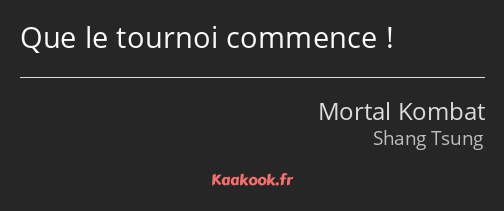 Que le tournoi commence !