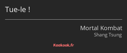 Tue-le !
