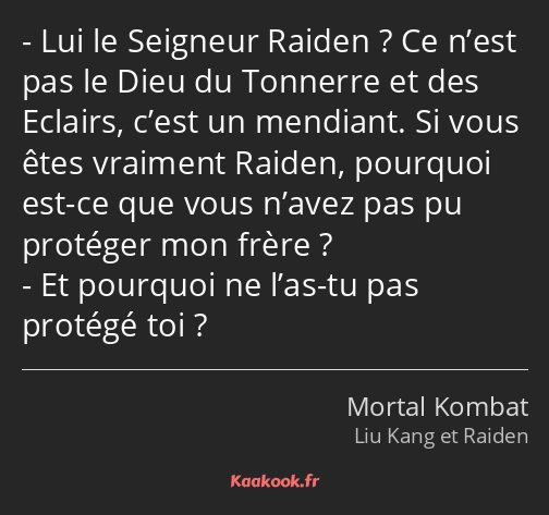 Lui le Seigneur Raiden ? Ce n’est pas le Dieu du Tonnerre et des Eclairs, c’est un mendiant. Si…