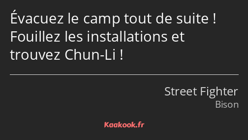 Évacuez le camp tout de suite ! Fouillez les installations et trouvez Chun-Li !