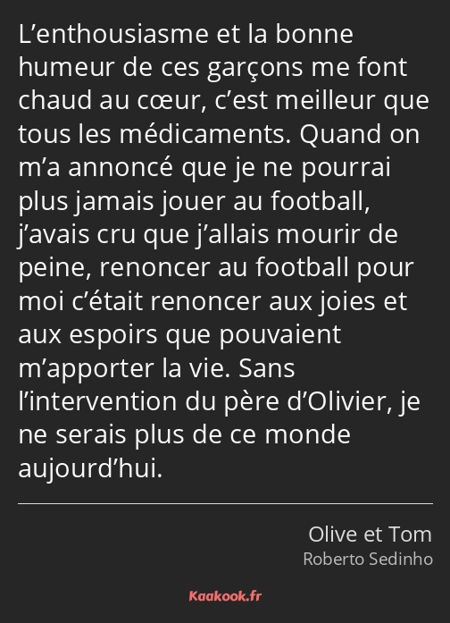 L’enthousiasme et la bonne humeur de ces garçons me font chaud au cœur, c’est meilleur que tous les…
