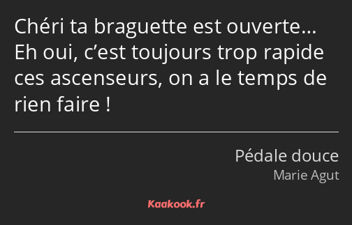 Chéri ta braguette est ouverte… Eh oui, c’est toujours trop rapide ces ascenseurs, on a le temps de…