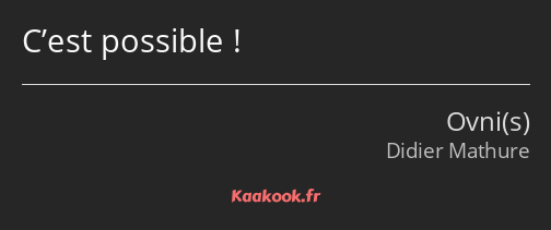 C’est possible !