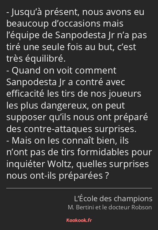 Jusqu’à présent, nous avons eu beaucoup d’occasions mais l’équipe de Sanpodesta Jr n’a pas tiré une…