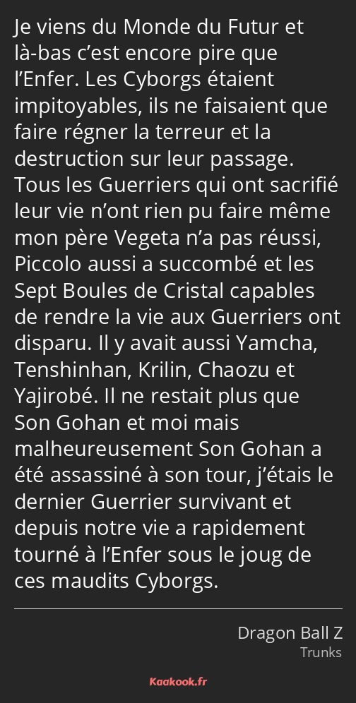 Je viens du Monde du Futur et là-bas c’est encore pire que l’Enfer. Les Cyborgs étaient…