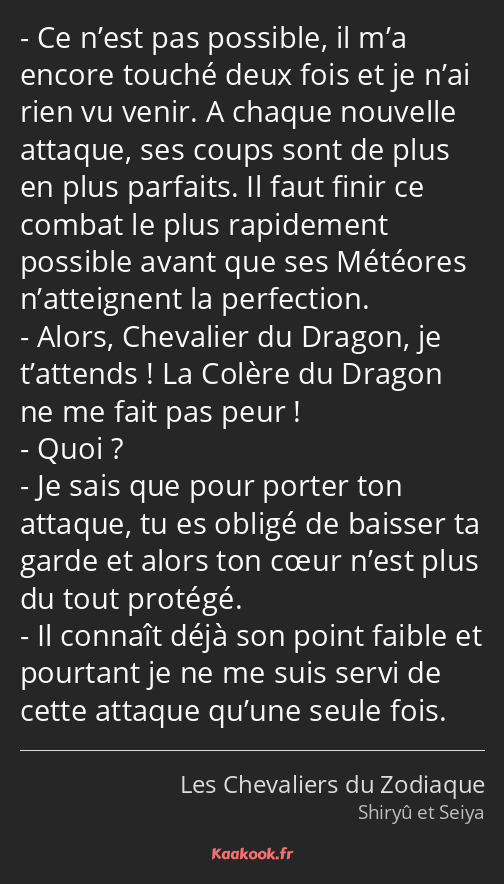 Ce n’est pas possible, il m’a encore touché deux fois et je n’ai rien vu venir. A chaque nouvelle…