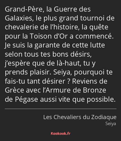 Grand-Père, la Guerre des Galaxies, le plus grand tournoi de chevalerie de l’histoire, la quête…