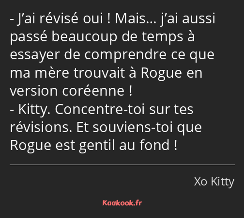 J’ai révisé oui ! Mais… j’ai aussi passé beaucoup de temps à essayer de comprendre ce que ma mère…