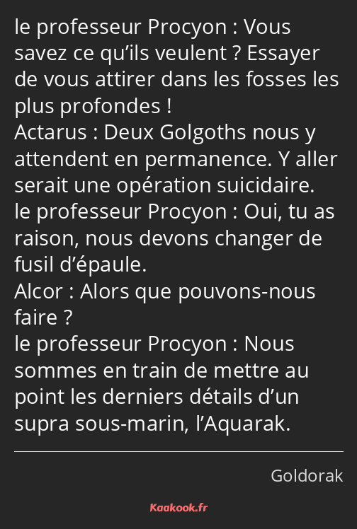 Vous savez ce qu’ils veulent ? Essayer de vous attirer dans les fosses les plus profondes ! Deux…