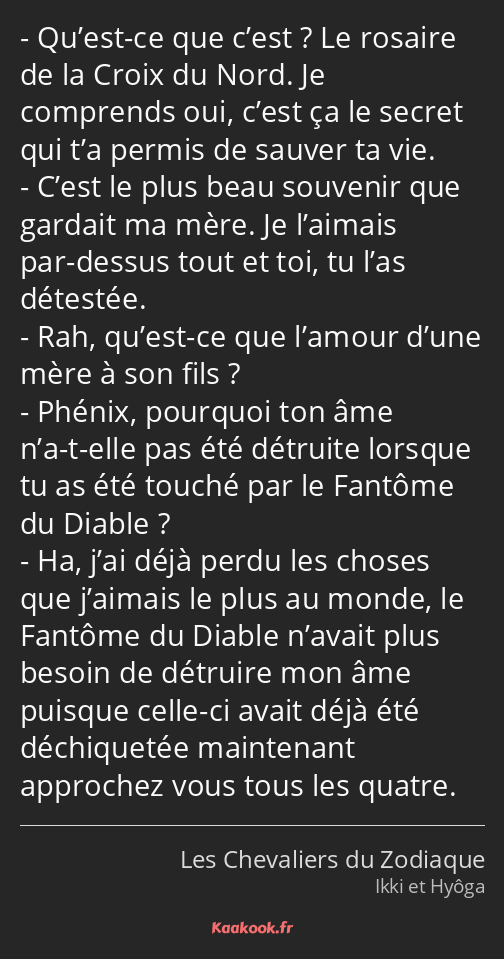 Qu’est-ce que c’est ? Le rosaire de la Croix du Nord. Je comprends oui, c’est ça le secret qui t’a…