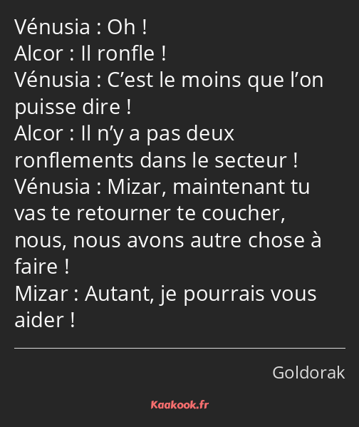 Oh ! Il ronfle ! C’est le moins que l’on puisse dire ! Il n’y a pas deux ronflements dans le…