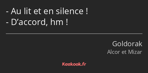 Au lit et en silence ! D’accord, hm !