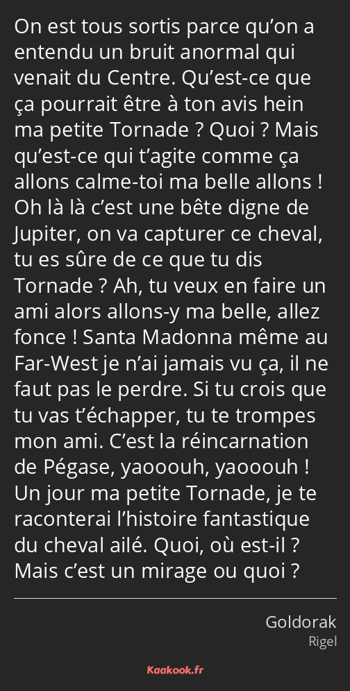 On est tous sortis parce qu’on a entendu un bruit anormal qui venait du Centre. Qu’est-ce que ça…
