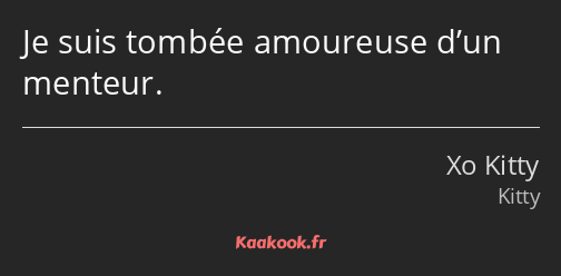 Je suis tombée amoureuse d’un menteur.