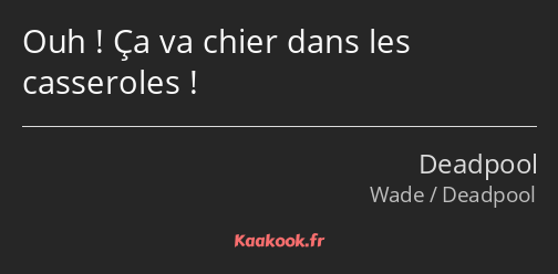 Ouh ! Ça va chier dans les casseroles !